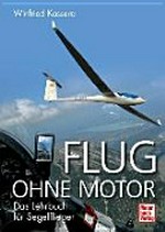 Flug ohne Motor: das Lehrbuch für Segelflieger