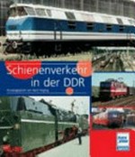 Schienenverkehr in der DDR [ausgewählte Beiträge aus den Eisenbahn-Jahrbüchern 1963 bis 1985]
