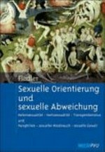 Sexuelle Orientierung und sexuelle Abweichung: Heterosexualität - Homosexualität - Transgenderismus und Paraphilien - sexueller Missbrauch - sexuelle Gewalt