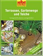 Terrassen, Gartenwege und Teiche: Fachgerecht planen und gestalten