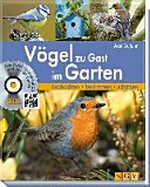 Vögel zu Gast im Garten: Beobachten - bestimmen - schützen. Alle Vogelstimmen auf CD und per QR-Code