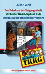 ¬Der¬ Feind aus der Vergangenheit: Mit heißer Nadel Jagd auf Kids / Im Schloss der schlafende Vampire