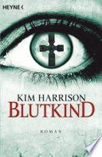 Blutkind: Die Rachel-Morgan-Serie ; 7