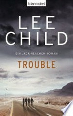 Trouble: ein Jack-Reacher-Roman