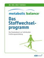 Metabolic Balance - Das Stoffwechselprogramm: das Standardwerk zur individuellen Ernährungsumstellung
