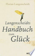 Langenscheidts Handbuch zum Glück