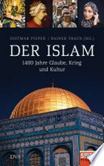 ¬Der¬ Islam: 1400 Jahre Glaube, Krieg und Kultur