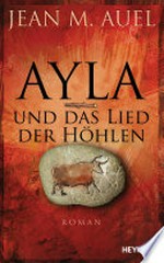 Ayla und das Lied der Höhlen: Roman