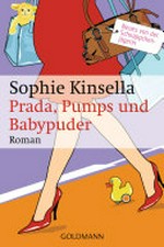 Prada, Pumps und Babypuder: Roman