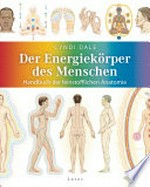¬Der¬ Energiekörper des Menschen: Handbuch der feinstofflichen Anatomie