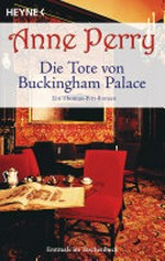¬Die¬ Tote von Buckingham Palace: ein Thomas-Pitt-Roman