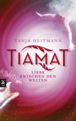 Tiamat - Liebe zwischen den Welten