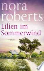 Lilien im Sommerwind: Roman