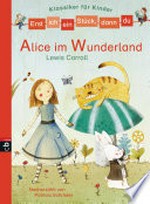 Alice im Wunderland: Erst ich ein Stück, dann du : Klassiker für Kinder