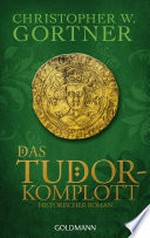 ¬Das¬ Tudor-Komplott: historischer Roman
