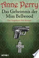 ¬Das¬ Geheimnis der Miss Bellwood: ein Inspektor-Pitt-Roman