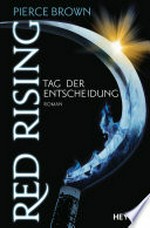 Red Rising - Tag der Entscheidung: Red Rising ; [3] ; Roman