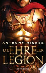 Die Ehre der Legion: Roman