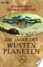 Die Jäger des Wüstenplaneten: ein Roman aus dem Wüstenplanet-Zyklus