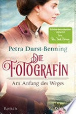 Die Fotografin - Am Anfang des Weges: Roman