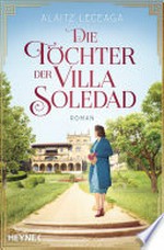 ¬Die¬ Töchter der Villa Soledad: Roman