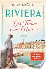 Riviera - Der Traum vom Meer: Roman