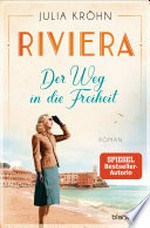 Riviera - Der Weg in die Freiheit: Roman