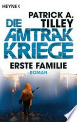 Erste Familie - Die Amtrak-Kriege 2: Roman