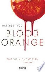Blood Orange - Was sie nicht wissen: Thriller