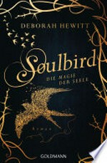 Soulbird - Die Magie der Seele: Roman