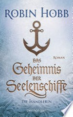 ¬Das¬ Geheimnis der Seelenschiffe - Die Händlerin: Roman ¬Das¬ Geheimnis der Seelenschiffe - Die Händlerin: Roman