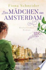 Das Mädchen aus Amsterdam: Historischer Roman