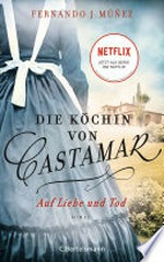 Die Köchin von Castamar: Auf Liebe und Tod. Roman