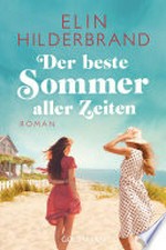 Der beste Sommer aller Zeiten: Roman