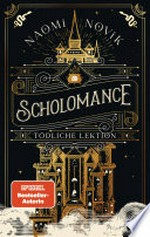 Scholomance - Tödliche Lektion: Das epische Dark-Fantasy-Highlight und Band 1 der New-York-Times-Bestsellertrilogie