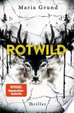 Rotwild: Thriller. Scandi-Crime pur: der packende zweite Thriller von der schwedischen Bestsellerautorin