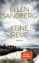 Keine Reue: Roman. Dunkle Geheimnisse und menschliche Abgründe – Der neue hochspannende Roman der Bestsellerautorin