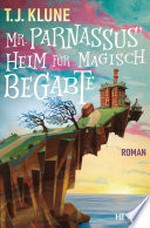 Mr. Parnassus' Heim für magisch Begabte: Roman
