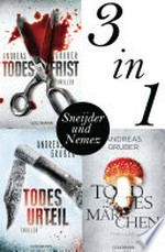 Maarten S. Sneijder und Sabine Nemez: Todesfrist/ Todesurteil/ Todesmärchen: Thriller