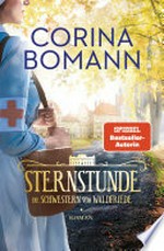 Sternstunde: Die Schwestern vom Waldfriede - Roman − Der Auftakt der neuen mitreißenden Bestsellersaga