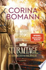 Sturmtage: Die Schwestern vom Waldfriede - Roman. Die bewegende Saga der beliebten Erfolgsautorin - jeder Band ein Bestseller!