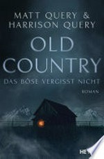 Old Country - Das Böse vergisst nicht: Roman