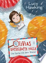 Olivias rätselhafte Fälle - Die Sache mit dem Wetter: Die neue Kinderbuchreihe ab 8 Jahren