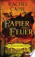 Papier und Feuer – Die Magische Bibliothek: Die Dark-Academia-Sensation - Roman
