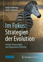 Im Fokus: Strategien der Evolution: Geniale Anpassungen und folgenreiche Fehltritte