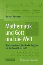 Mathematik und Gott und die Welt: was haben Kunst, Musik oder Religion mit Mathematik am Hut?