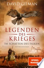 Legenden des Krieges: Im Schatten des Falken: Historischer Roman