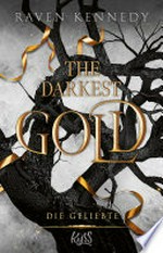 The Darkest Gold – Die Geliebte: Für Leser:innen von Jennifer L. Armentrouts "Blood and Ash"