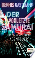 Der vorletzte Samurai: Ein japanisches Abenteuer