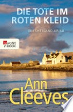 Die Tote im roten Kleid: Ein Shetland-Krimi